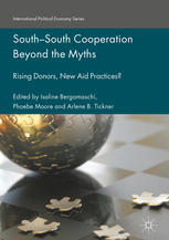 South-South Cooperation Beyond the Myths: Rising Donors, New Aid Practices?