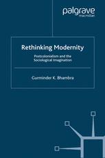 Rethinking Modernity: Postcolonialism and the Sociological Imagination