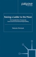 Raising a Ladder to the Moon: The Complexities of Corporate Social and Environmental Responsibility