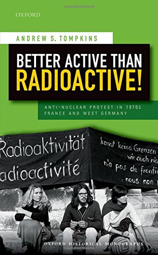Better active than radioactive! : anti-nuclear protest in 1970s France and West Germany