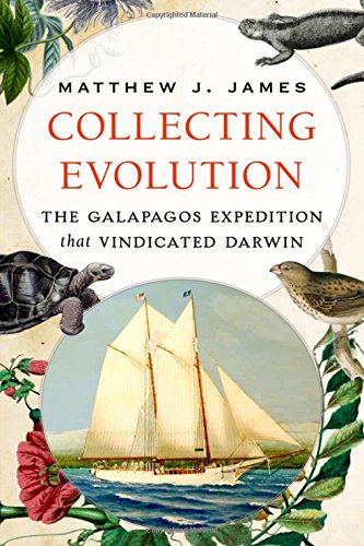 Collecting evolution : the Galápagos expedition that vindicated Darwin