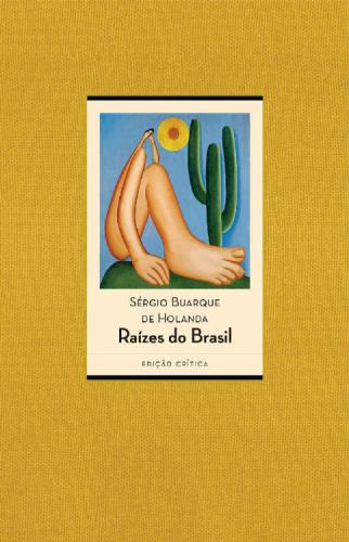 Raízes do Brasil - Edição crítica - 80 anos [1936-2016]