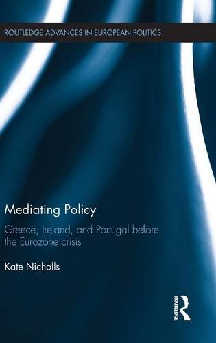 Mediating Policy: Greece, Ireland, and Portugal Before the Eurozone Crisis