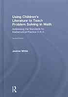 Using children’s literature to teach problem solving in math : addressing the standards for mathematical practice in K-5
