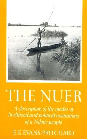 The Nuer: A Description of the Modes of Livelihood and Political Institutions of a Nilotic People