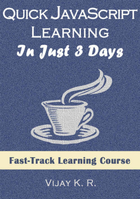Quick JavaScript Learning In Just 3 Days: Fast-Track Learning Course
