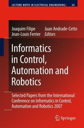 Informatics in Control, Automation and Robotics: Selected Papers from the International Conference on Informatics in Control, Automation and Robotics 2007
