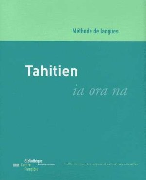 Tahitien - Ia ora na: méthode d'initiation à la langue tahitienne