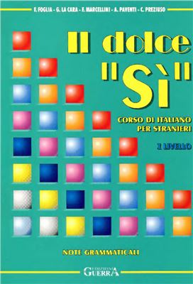Il dolce sì. Corso di Italiano per stranieri. Note grammaticali. Livello1