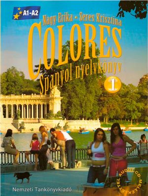 Nagy Erika, Seres Krisztina - Colores 1 (A1-A2) - Curso de lengua Española - libro del alumno