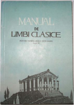 Manual de limbi clasice: limba elină. Anul III al Seminariilor teologice