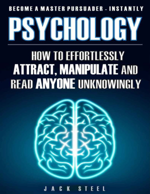 Psychology: How To Effortlessly Attract, Manipulate And Read Anyone Unknowingly