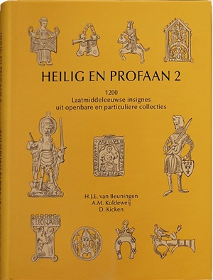 Heilig en Profaan 2. 1200 Laatmiddeleeuwse Insignes uit openbare en particuliere collecties