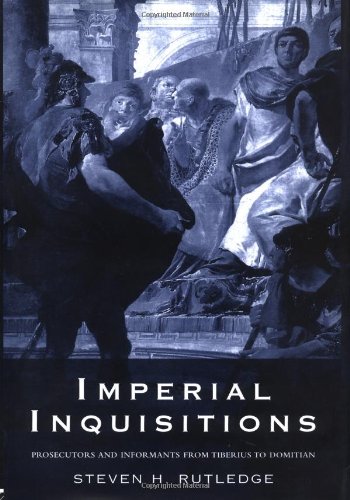 Imperial Inquisitions: Prosecutors and Informants from Tiberius to Domitian