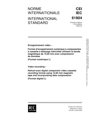 IEC 61904-2000. Video recording - Helical-scan digital component video cassette recording format using 12,65 mm magnetic tape and incorporating data compression. Format digital-L