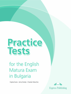 Practice Tests for the English Matura Exam in Bulgaria With Keys