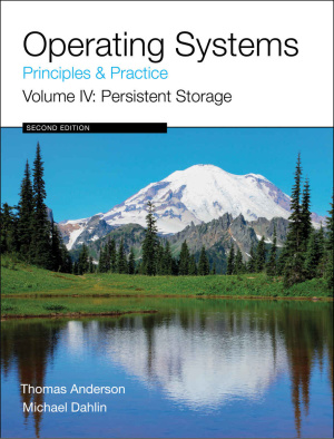 Operating Systems: Principles and Practice. Volume IV: Persistent Storage