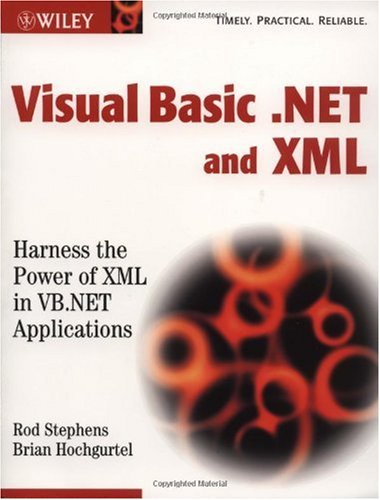 Visual Basic .NET and XML: harness the power of XML in VB. NET applications