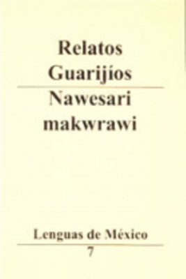 Relatos guarijios. Nawesari makwrawi