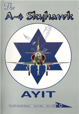 The A4 Skyhawk AYIT (The IAF Aircraft Series No.2)