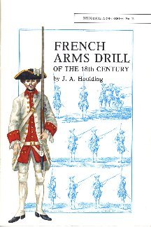 Historical Arms Series No. 19. French Arms Drill of the 18th Century
