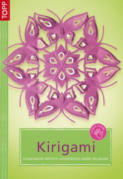 Kirigami. Filigranove motivy japonskeho umeni skladani