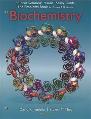 Student Solutions Manual, Study Guide, and Problems Book for Garrett & Grisham's Biochemistry, 5th Edition