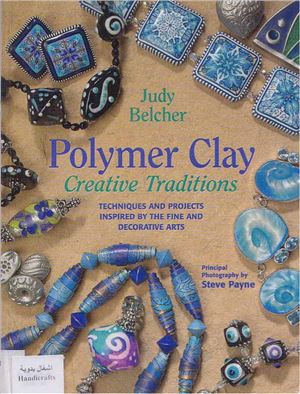 Polymer Clay Creative Traditions: Techniques and Projects Inspired by the Fine and Decorative Arts