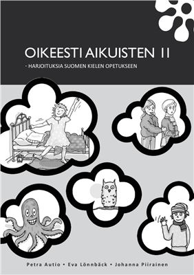Oikeesti aikuisten 2: tekstejä ja harjoituksia suomen kielen opetukseen