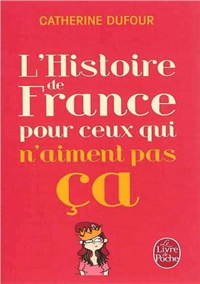 L’Histoire de France pour ceux qui n’aiment pas ça