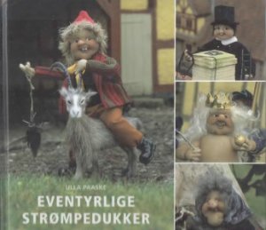 Eventyrlige strømpedukker. /Улла Пааске. Шитье сказочных персонажей./