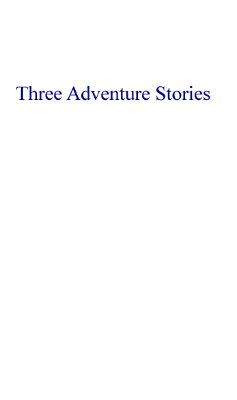Three Adventure Stories