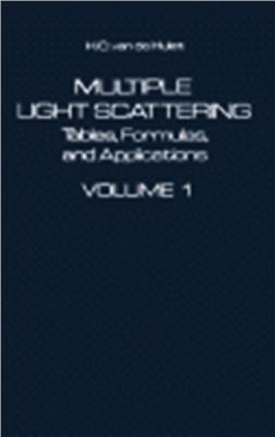 Multiple Light Scattering. Tables, Formulas, and Applications. Volume 1