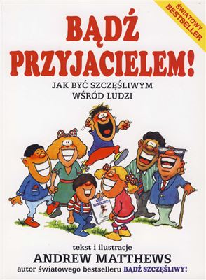 Bądź przyjacielem! Jak być szczęśliwym wśród ludzi