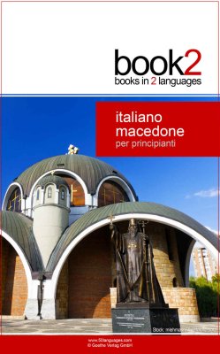 Book2 Italiano - Macedone Per Principianti: Un libro in 2 lingue