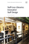 Staff-Less Libraries. Innovative Staffing Design