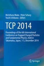 TCP 2014: Proceedings of the 6th International Conference on Trapped Charged Particles and Fundamental Physics, held in Takamatsu, Japan, 1-5, December 2014