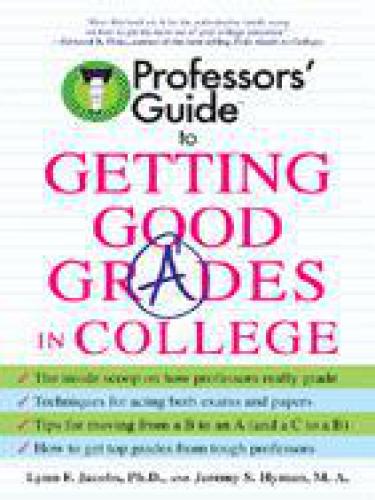 Professors’ Guide(TM) to Getting Good Grades in College