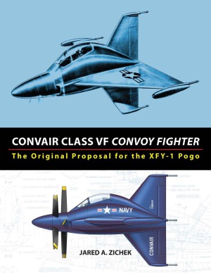 Convair Class VF Convoy Fighter. The Original Proposal for the XFY-1 Pogo