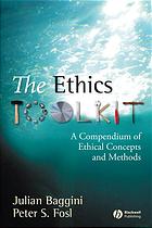 The ethics toolkit : a compendium of ethical concepts and methods