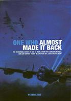 One who almost made it back : the remarkable story of one of World War Two's unsung heroes, Sqadron Leader Edward 'Teddy' Blenkinsop, DFC, CdeG (Belge), RCAF