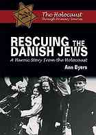 Rescuing the Danish Jews : a heroic story from the Holocaust