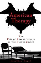 American Therapy: The Rise of Psychotherapy in the United States