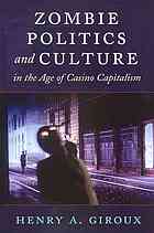 Zombie politics and culture in the age of casino capitalism