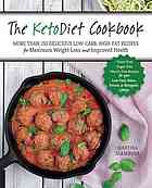 KetoDiet Cookbook: More Than 150 Delicious Low-Carb, High-Fat Recipes for Maximum Weight Loss and Improved Health: Grain-Free, Sugar-Free, ... Paleo, Primal, or Ketogenic Lifestyle