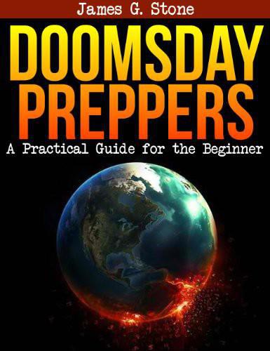 Doomsday Preppers: A Practical Guide for the Beginner