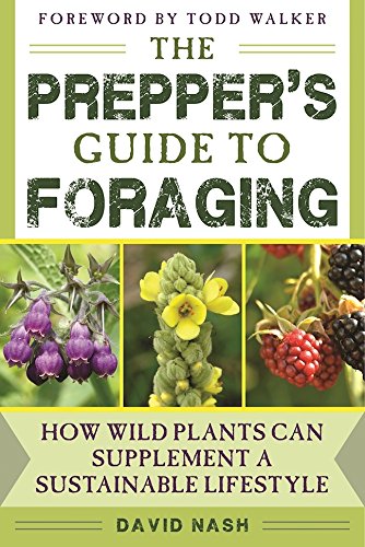 The Prepper's Guide to Foraging : How Wild Plants Can Supplement a Sustainable Lifestyle