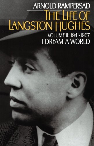 The Life of Langston Hughes: Volume II: 1941-1967, I Dream a World