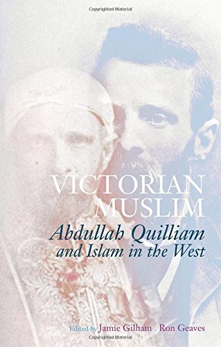 Victorian Muslim : Abdullah Quilliam and Islam in the west