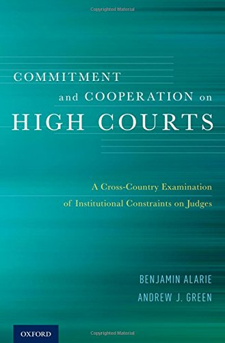 Commitment and cooperation on high courts : a cross-country examination of institutional constraints on judges